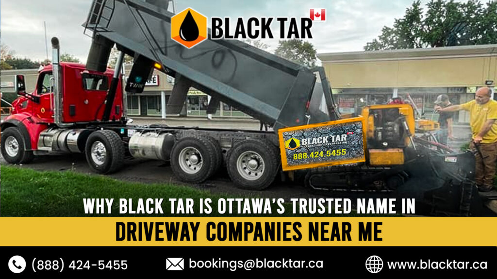 Why Black Tar is Ottawa’s Trusted Name in Driveway Companies Near Me