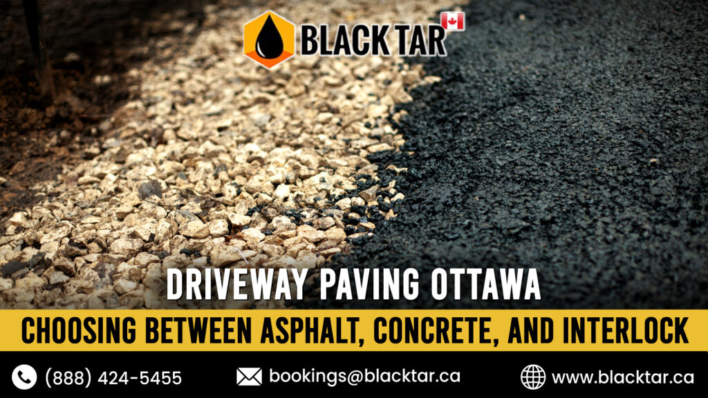 Driveway Paving Ottawa Choosing Between Asphalt, Concrete, and Interlock