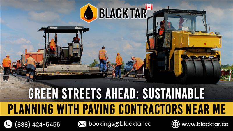 Green Streets Ahead Sustainable Planning with Paving Contractors Near Me