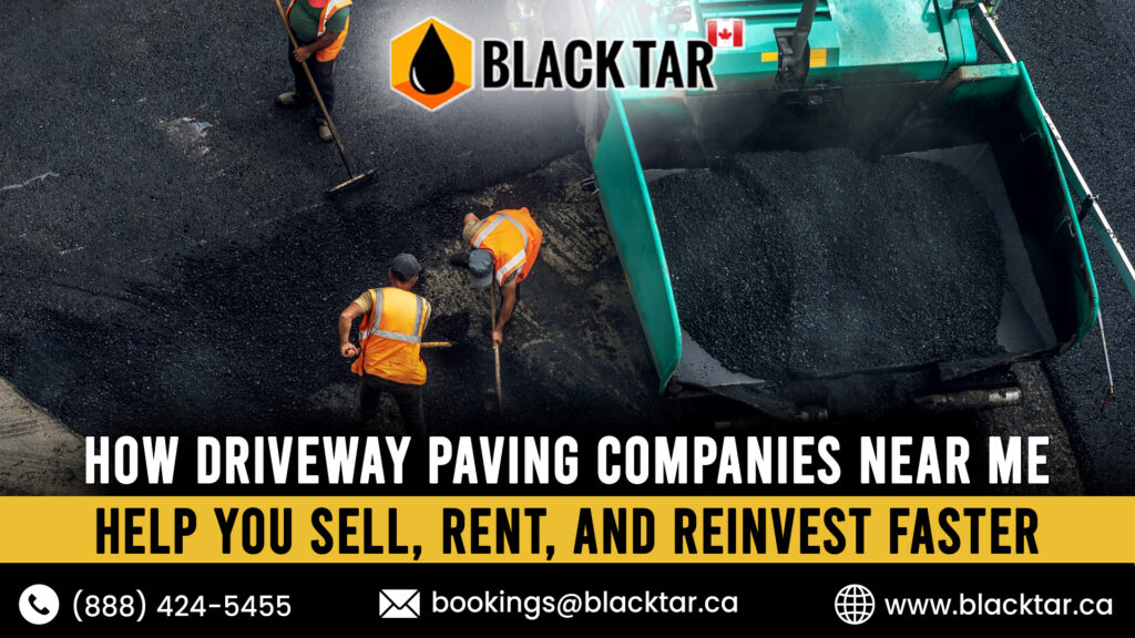 How Driveway Paving Companies Near Me Help You Sell, Rent, and Reinvest Faster..
