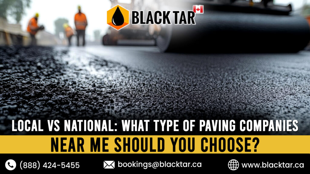 Local vs National What Type of Paving Companies Near Me Should You Choose
