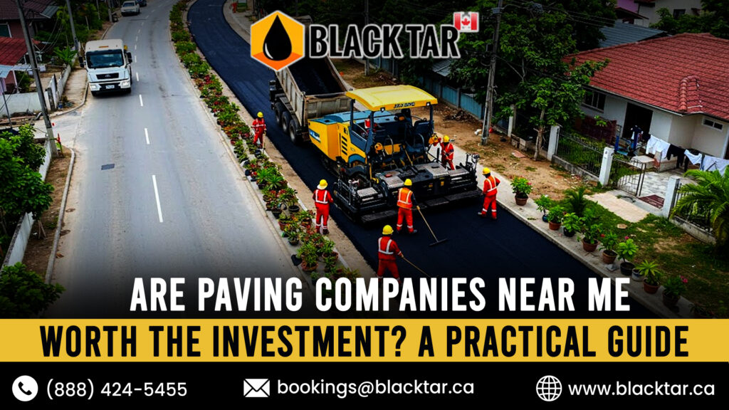 Are Paving Companies Near Me Worth the Investment A Practical Guide..