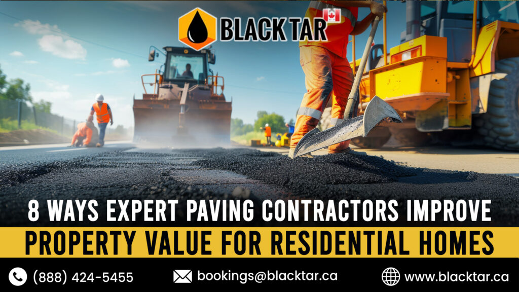 8 Ways Expert Paving Contractors Improve Property Value for Residential Homes