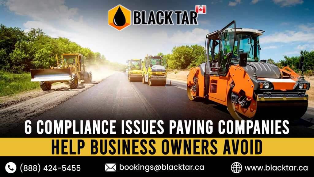 6 Compliance Issues Paving Companies Help Business Owners Avoid